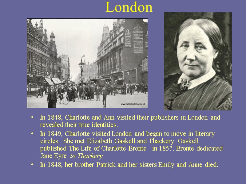 London  In 1848, Charlotte and Ann visited their publishers in London and revealed